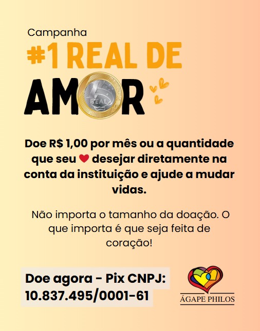 Campanha #1 Real de Amor do Instituto Ágape Philos